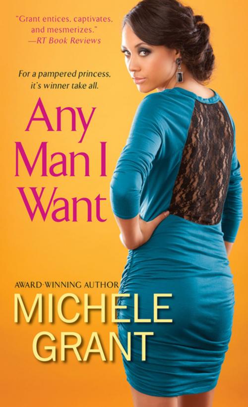 Cover of the book Any Man I Want by Michele Grant, Kensington Books