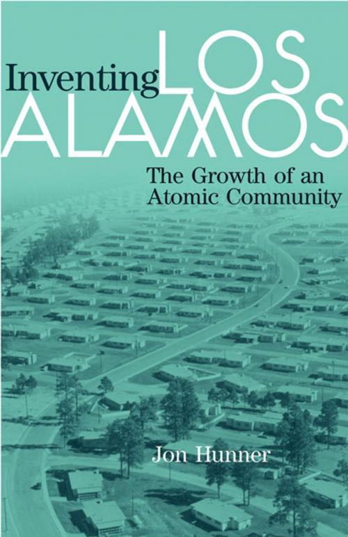 Cover of the book Inventing Los Alamos by Jon Hunner, University of Oklahoma Press