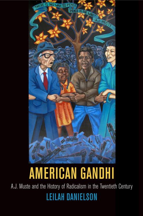 Cover of the book American Gandhi by Leilah Danielson, University of Pennsylvania Press, Inc.