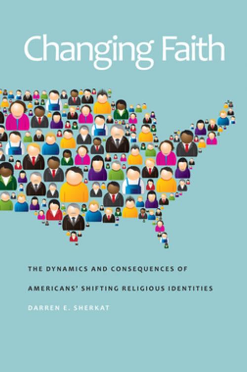 Cover of the book Changing Faith by Darren E. Sherkat, NYU Press