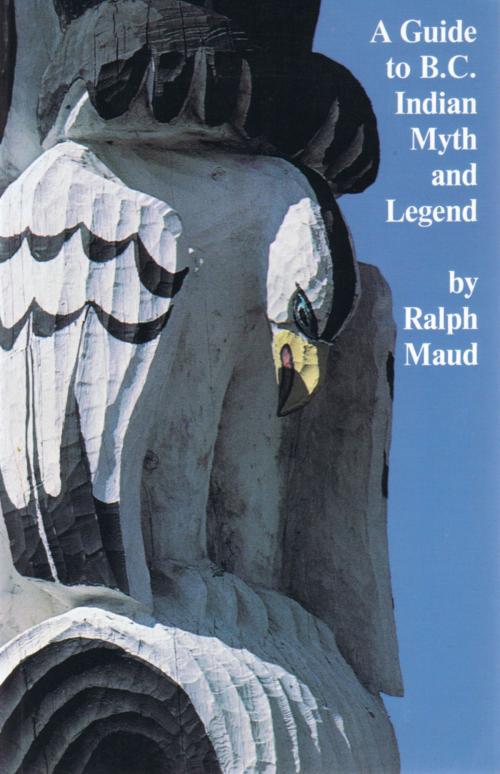 Cover of the book A Guide to B.C. Indian Myth and Legend by Ralph Maud, Talonbooks