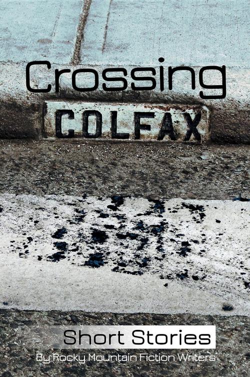 Cover of the book Crossing Colfax by Linda Berry, Warren Hammond, Martha Husain, RMFW Press