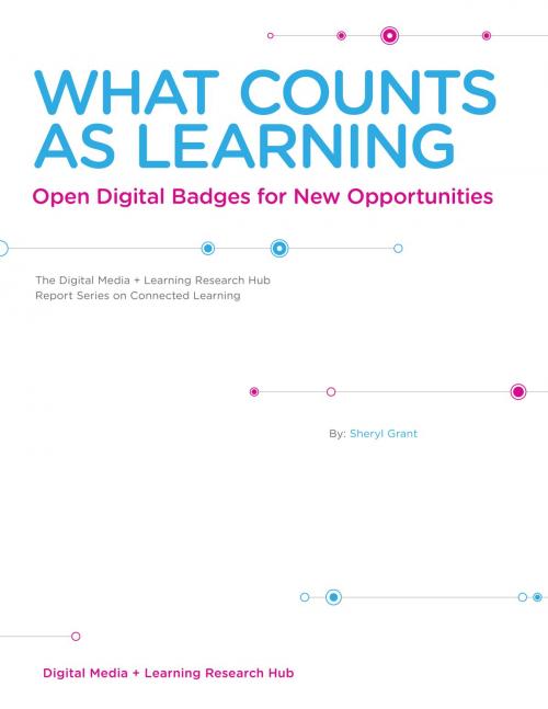 Cover of the book What Counts as Learning by Sheryl Grant, Digital Media and Learning Research Hub