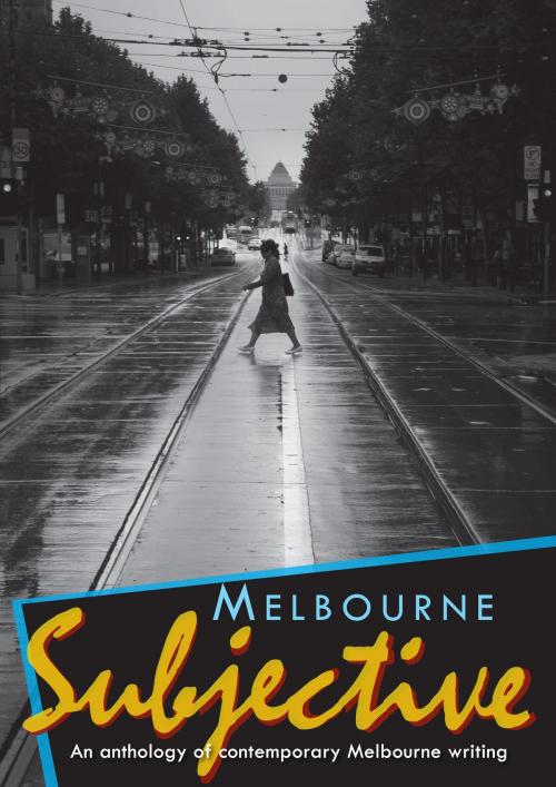 Cover of the book Melbourne Subjective by , The Cartridge Family Press
