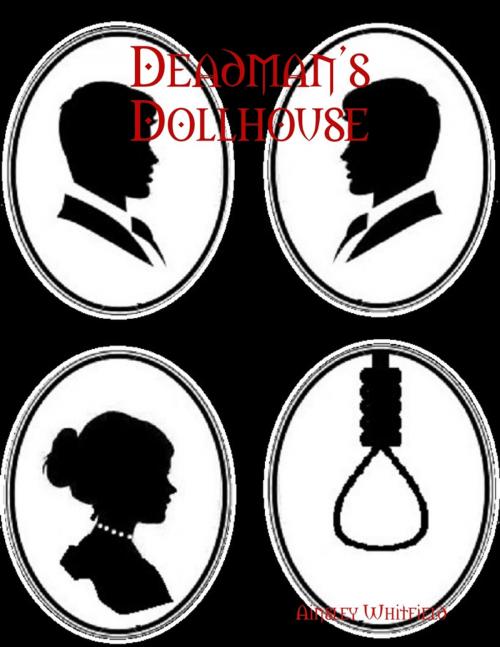 Cover of the book Deadman's Dollhouse by Ainsley Whitfield, Penny Dreadful For Your Thoughts
