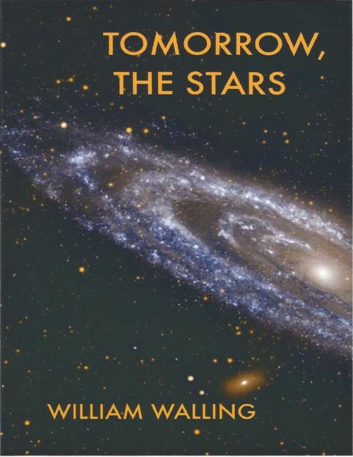 Cover of the book Tomorrow, the Stars by William Walling, Lulu.com