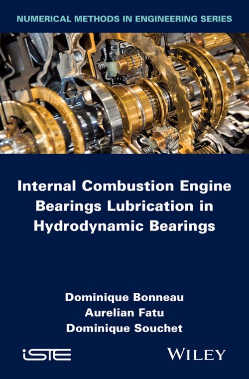 Cover of the book Internal Combustion Engine Bearings Lubrication in Hydrodynamic Bearings by Dominique Bonneau, Aurelian Fatu, Dominique Souchet, Wiley