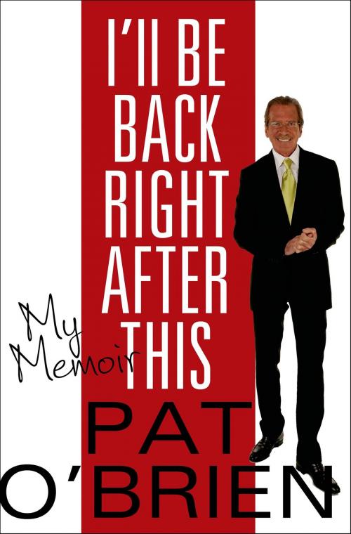 Cover of the book I'll Be Back Right After This by Pat O'Brien, St. Martin's Press