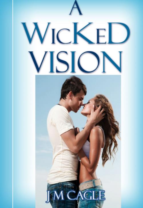 Cover of the book A Wicked Vision by J.M. Cagle, Mark Mulle