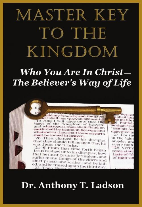 Cover of the book Master Key To The Kingdom by Dr. Anthony Ladson, Dr. Anthony Ladson