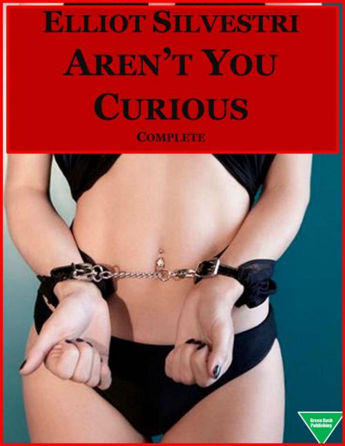 Cover of the book Aren't You Curious (Complete) by Elliot Silvestri, Elliot Silvestri