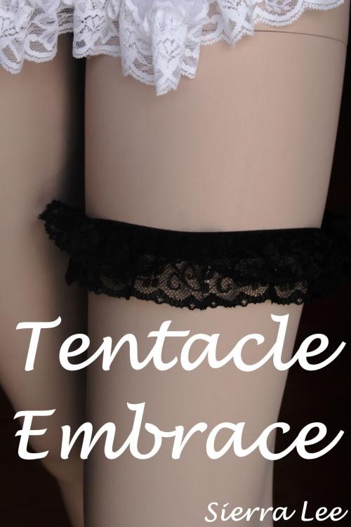 Cover of the book Tentacle Embrace by Sierra Lee, Sierra Lee