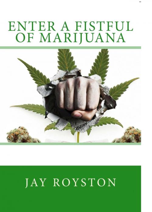 Cover of the book Enter A Fistful Of Marijuana by Jay Royston, Jay Royston