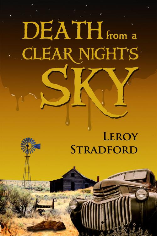 Cover of the book Death From a Clear Night's Sky by Leroy Stradford, Leroy Stradford