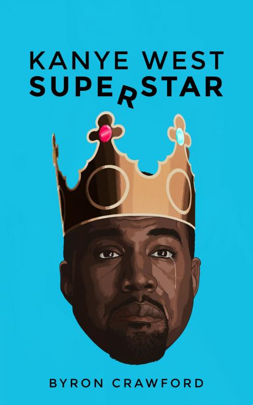 Cover of the book Kanye West Superstar by Byron Crawford, Byron Crawford