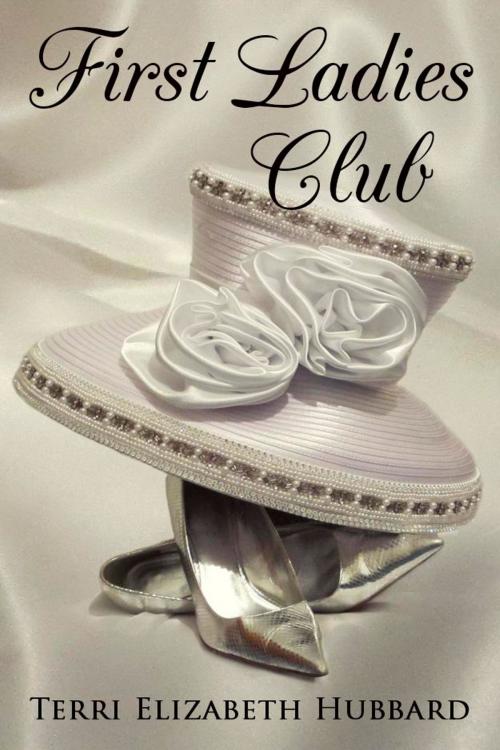Cover of the book First Ladies Club by Terri Elizabeth Hubbard, Terri Elizabeth Hubbard
