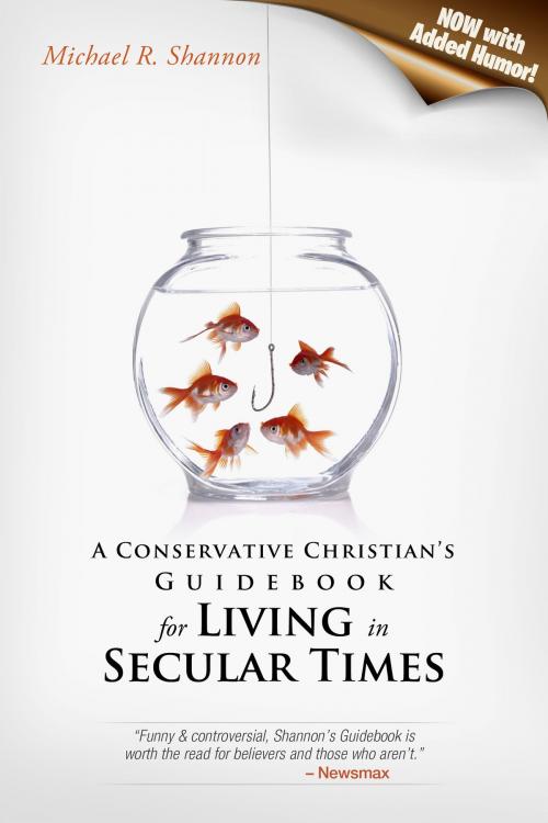 Cover of the book A Conservative Christian's Guidebook for Living in Secular Times (Now With Added Humor!) by Michael R Shannon, Michael R Shannon
