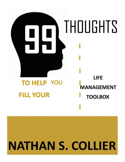 Cover of the book 99 Thoughts to Help You Fill Your Life Management Tool Box by Nathan S. Collier, Lulu.com