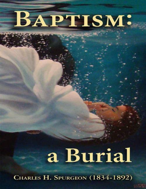 Cover of the book Baptism a Burial by Charles H. Spurgeon (1834 - 1892), Lulu.com