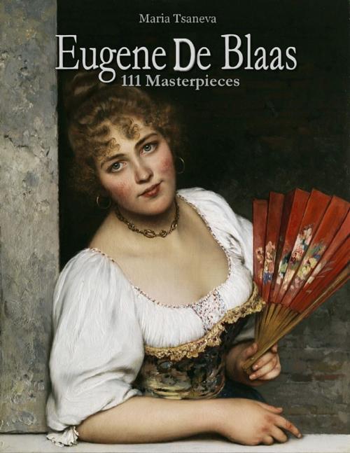 Cover of the book Eugene De Blaas: 111 Masterpieces by Maria Tsaneva, Lulu.com