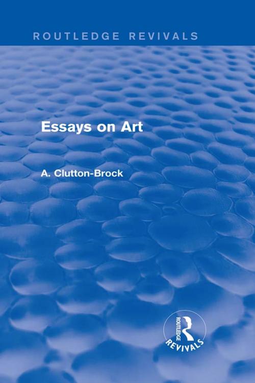 Cover of the book Essays on Art (Routledge Revivals) by A. Clutton-Brock, Taylor and Francis
