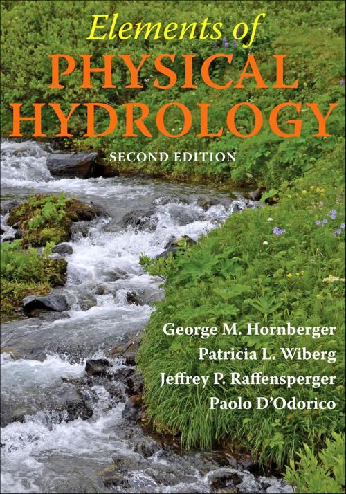 Cover of the book Elements of Physical Hydrology by George M. Hornberger, Patricia L. Wiberg, Jeffrey P. Raffensperger, Paolo D'Odorico, Johns Hopkins University Press