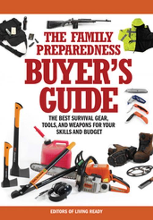 Cover of the book The Family Preparedness Buyer's Guide by Living Ready Magazine Editors, F+W Media