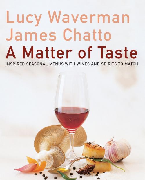 Cover of the book A Matter Of Taste by Lucy Waverman, James Chatto, HarperCollins Publishers
