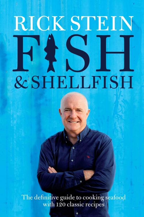 Cover of the book Fish & Shellfish by Rick Stein, Ebury Publishing