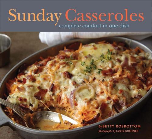 Cover of the book Sunday Casseroles by Betty Rosbottom, Chronicle Books LLC