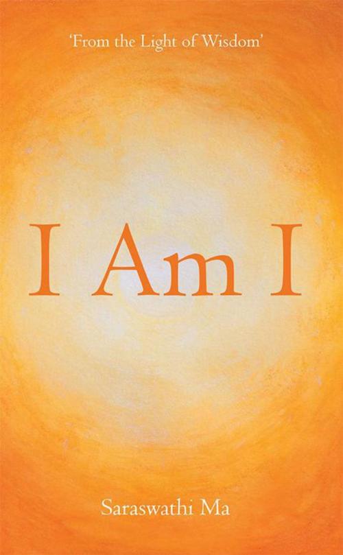 Cover of the book I Am I by Saraswathi Ma, Balboa Press