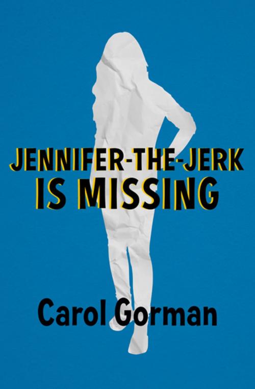 Cover of the book Jennifer-the-Jerk Is Missing by Carol Gorman, Open Road Media