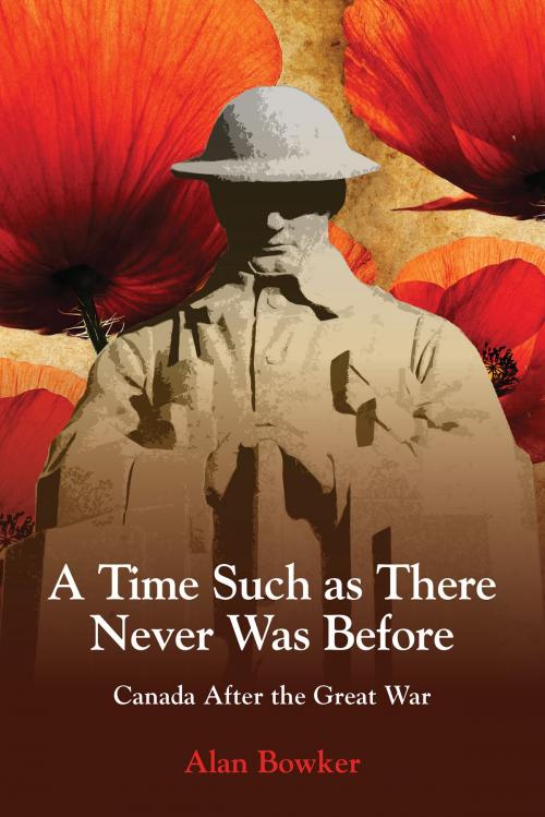 Cover of the book A Time Such as There Never Was Before by Alan Bowker, Dundurn