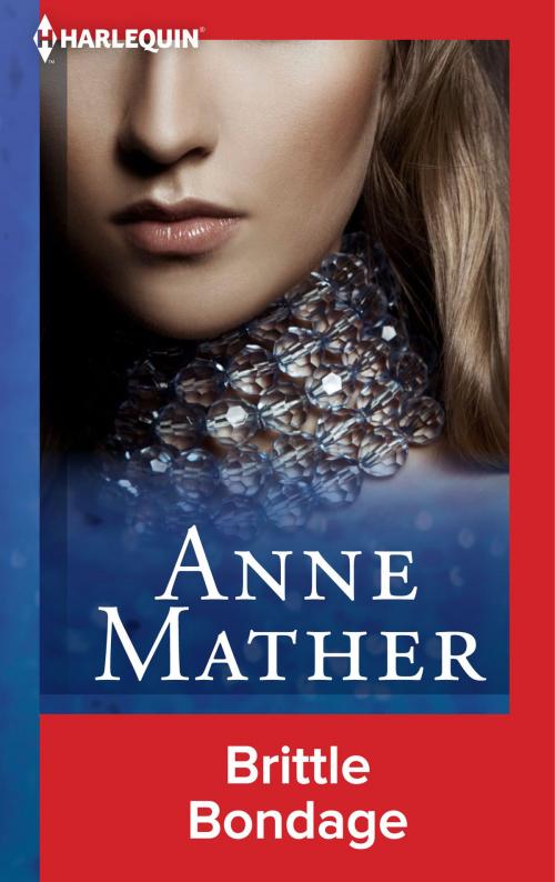 Cover of the book Brittle Bondage by Anne Mather, Harlequin