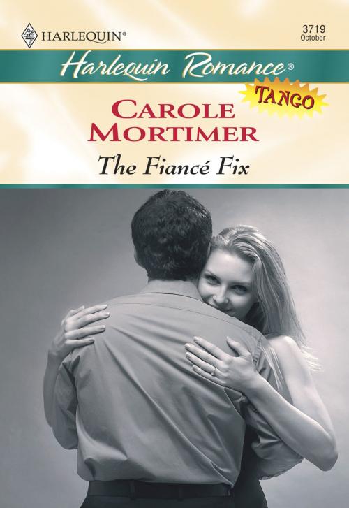 Cover of the book The Fiance Fix by Carole Mortimer, Harlequin