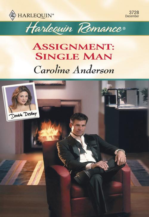 Cover of the book ASSIGNMENT: SINGLE MAN by Caroline Anderson, Harlequin