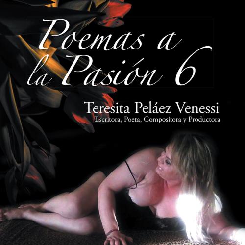 Cover of the book Poemas a La Pasión 6 by Teresita Peláez Venessi, Palibrio