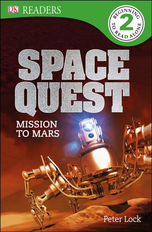 Cover of the book DK Readers L2: Space Quest: Mission to Mars by Peter Lock, DK Publishing