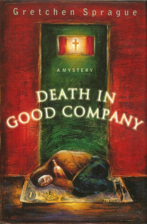 Cover of the book Death In Good Company by Gretchen Sprague, St. Martin's Press