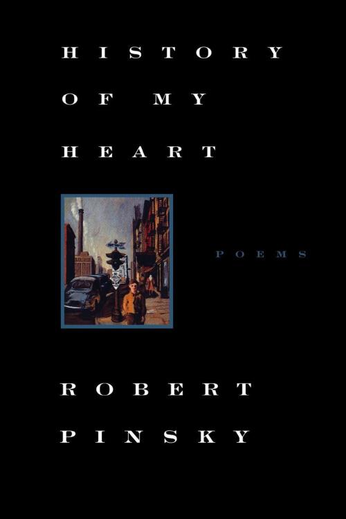 Cover of the book History of My Heart by Robert Pinsky, Farrar, Straus and Giroux