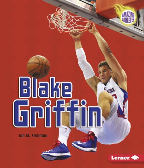 Cover of the book Blake Griffin by Jon M. Fishman, Lerner Publishing Group