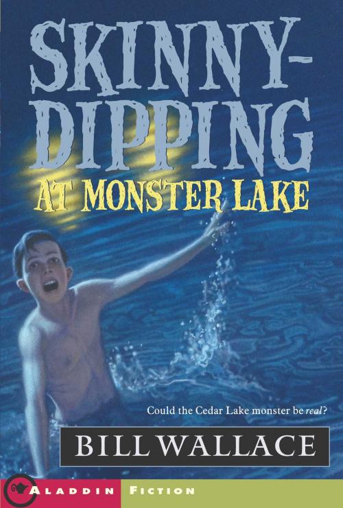 Cover of the book Skinny-Dipping at Monster Lake by Bill Wallace, Aladdin
