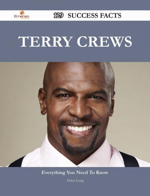 Cover of the book Terry Crews 129 Success Facts - Everything you need to know about Terry Crews by Helen Long, Emereo Publishing