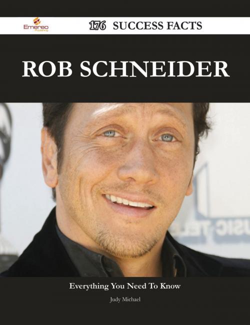 Cover of the book Rob Schneider 176 Success Facts - Everything you need to know about Rob Schneider by Judy Michael, Emereo Publishing