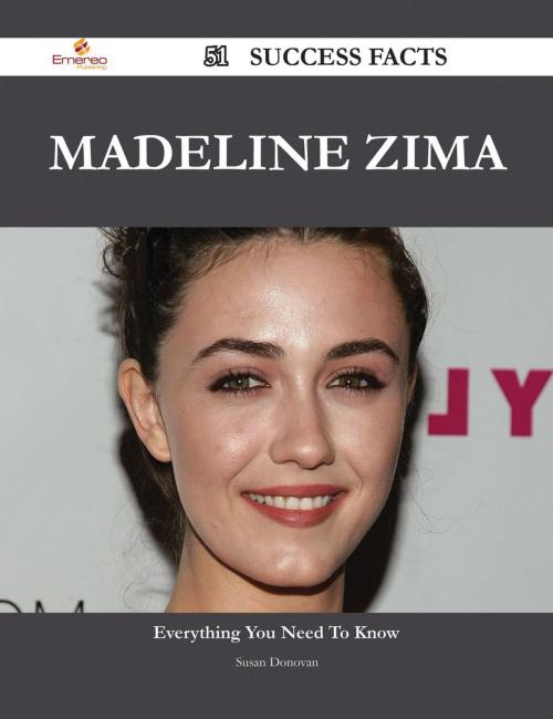 Cover of the book Madeline Zima 51 Success Facts - Everything you need to know about Madeline Zima by Susan Donovan, Emereo Publishing