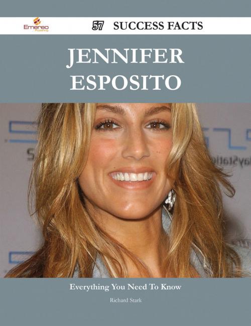 Cover of the book Jennifer Esposito 57 Success Facts - Everything you need to know about Jennifer Esposito by Richard Stark, Emereo Publishing