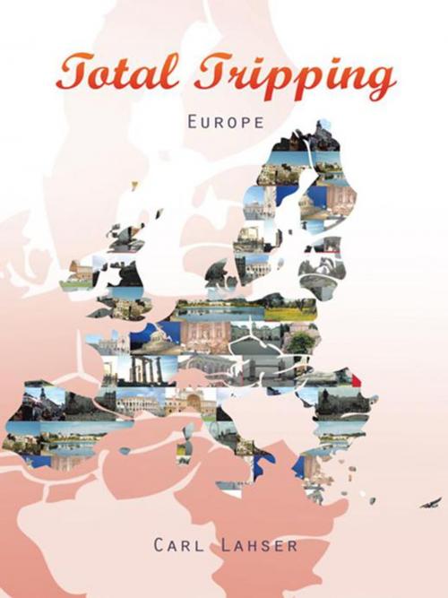 Cover of the book Total Tripping by Carl Lahser, Trafford Publishing