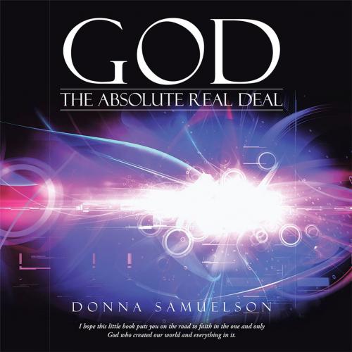 Cover of the book God: the Absolute Real Deal by Donna Samuelson, WestBow Press