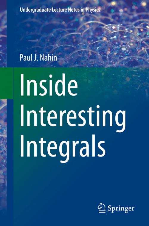 Cover of the book Inside Interesting Integrals by Paul J. Nahin, Springer New York