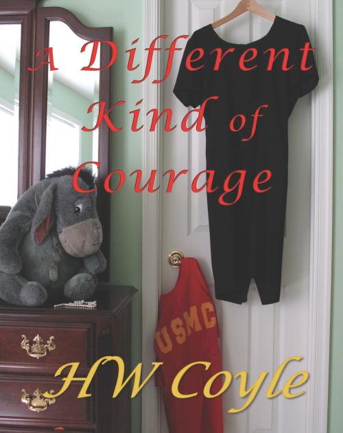 Cover of the book A Different Kind of Courage by HW Coyle, HW Coyle
